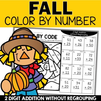 Fall Color by Code 2 Digit Addition without Regrouping Autumn ...